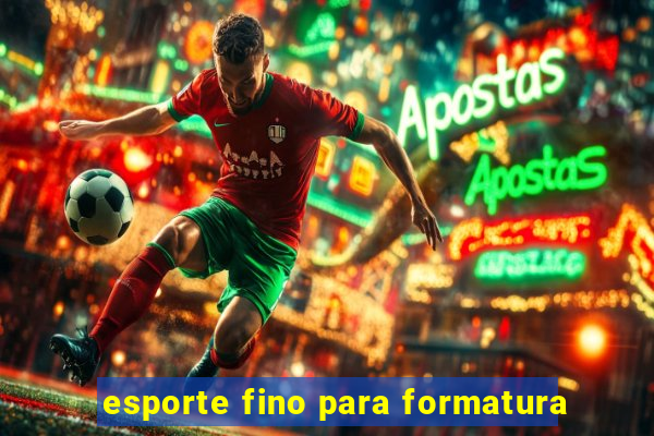 esporte fino para formatura